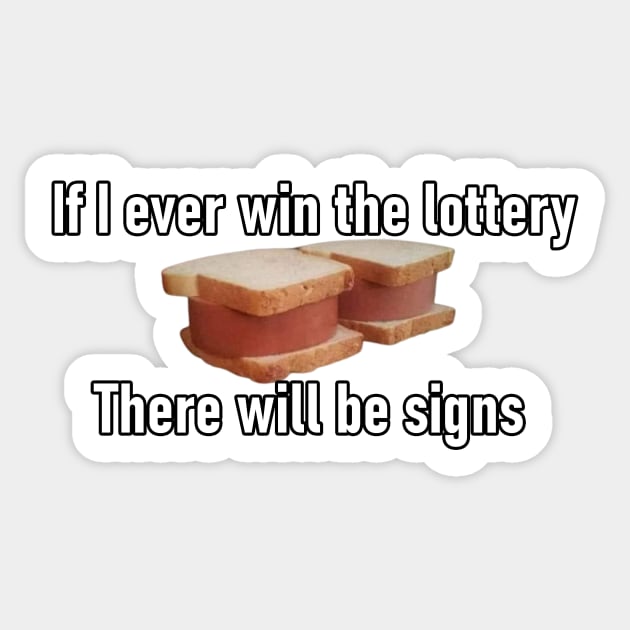 If I ever win the lottery there will be signs - Slav Sandwich design Sticker by TheMemeCrafts